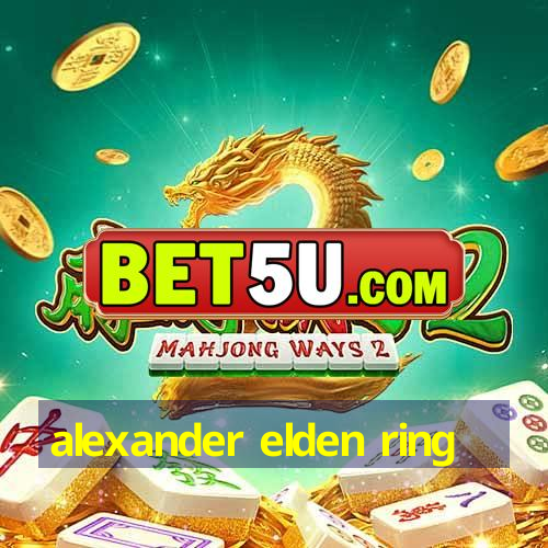 alexander elden ring